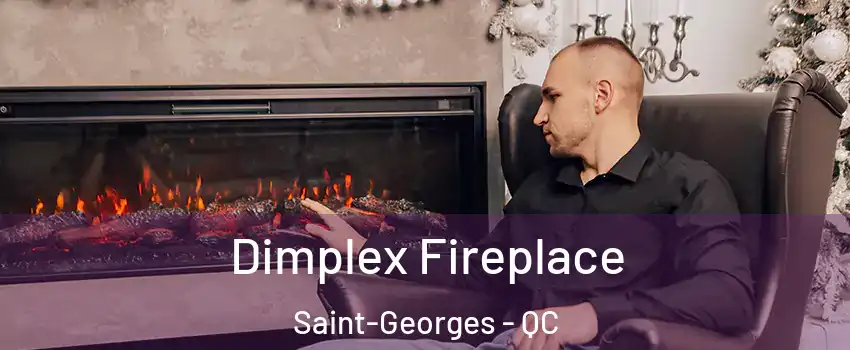  Dimplex Fireplace Saint-Georges - QC