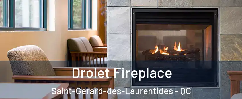  Drolet Fireplace Saint-Gerard-des-Laurentides - QC