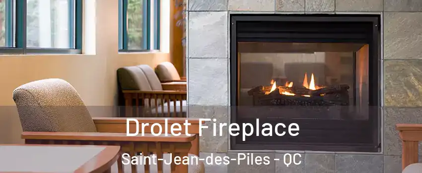  Drolet Fireplace Saint-Jean-des-Piles - QC