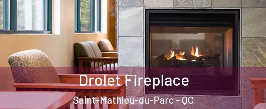  Drolet Fireplace Saint-Mathieu-du-Parc - QC
