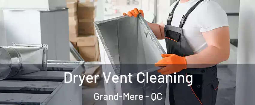  Dryer Vent Cleaning Grand-Mere - QC