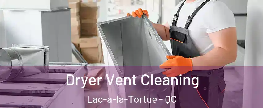  Dryer Vent Cleaning Lac-a-la-Tortue - QC