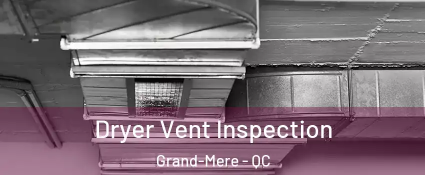  Dryer Vent Inspection Grand-Mere - QC