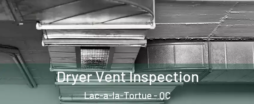  Dryer Vent Inspection Lac-a-la-Tortue - QC