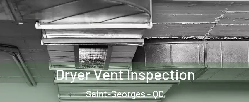  Dryer Vent Inspection Saint-Georges - QC