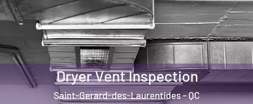  Dryer Vent Inspection Saint-Gerard-des-Laurentides - QC