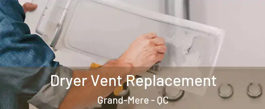  Dryer Vent Replacement Grand-Mere - QC