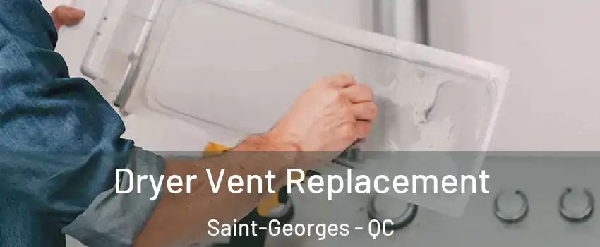  Dryer Vent Replacement Saint-Georges - QC