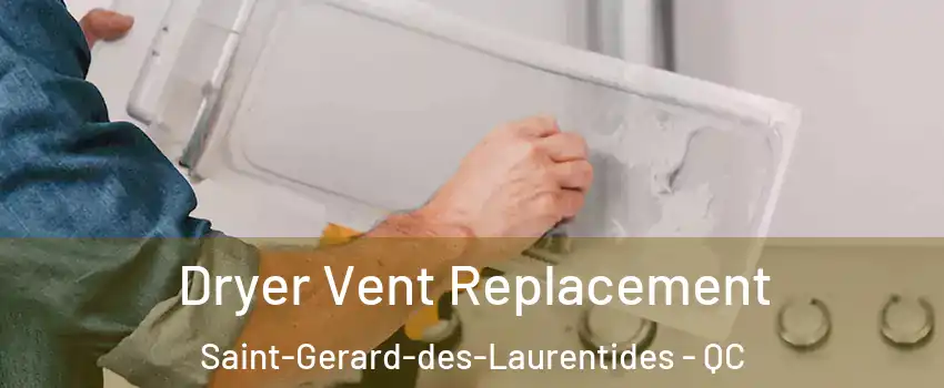  Dryer Vent Replacement Saint-Gerard-des-Laurentides - QC