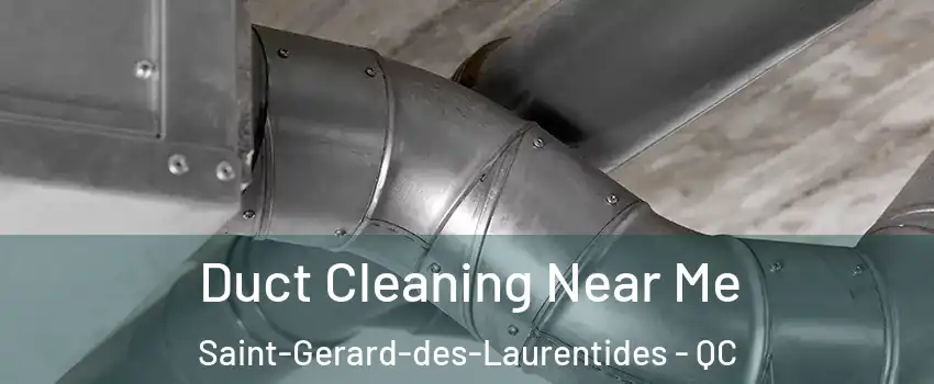  Duct Cleaning Near Me Saint-Gerard-des-Laurentides - QC