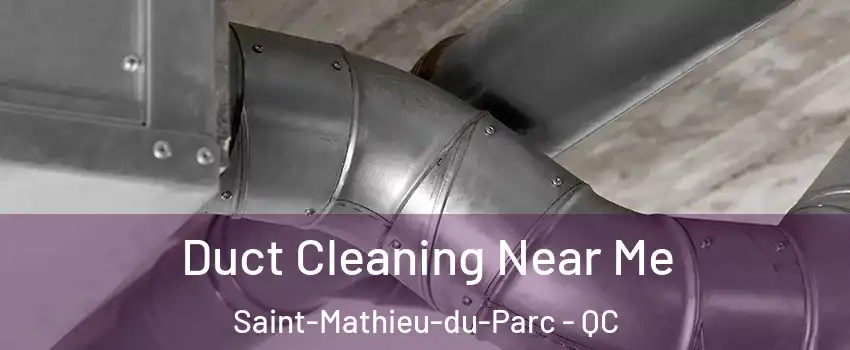  Duct Cleaning Near Me Saint-Mathieu-du-Parc - QC