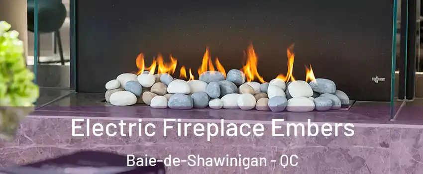  Electric Fireplace Embers Baie-de-Shawinigan - QC