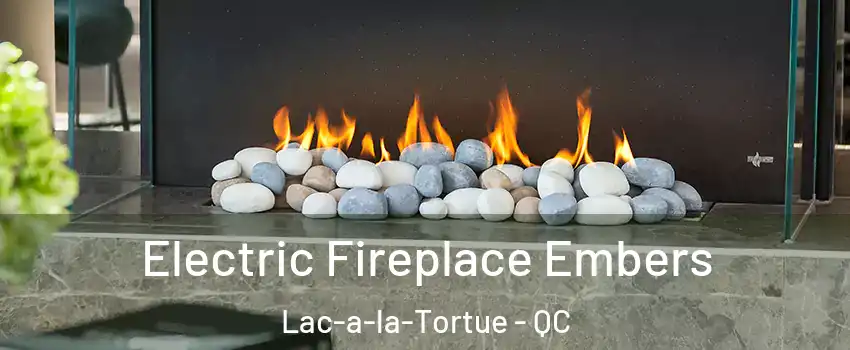  Electric Fireplace Embers Lac-a-la-Tortue - QC