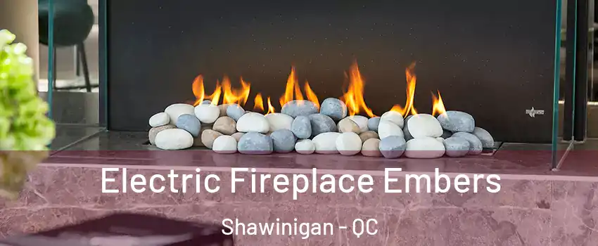  Electric Fireplace Embers Shawinigan - QC