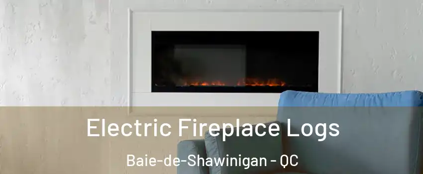  Electric Fireplace Logs Baie-de-Shawinigan - QC