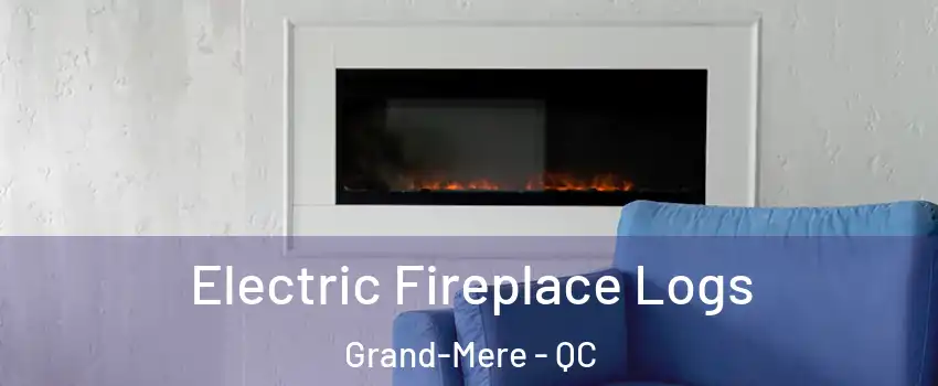  Electric Fireplace Logs Grand-Mere - QC