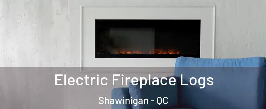  Electric Fireplace Logs Shawinigan - QC