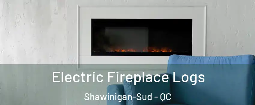  Electric Fireplace Logs Shawinigan-Sud - QC
