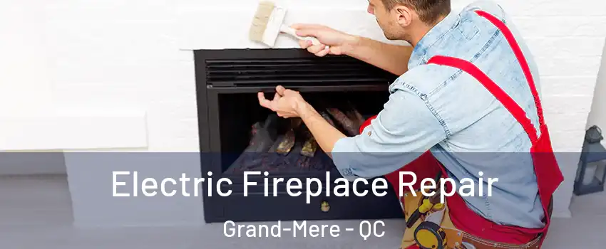  Electric Fireplace Repair Grand-Mere - QC