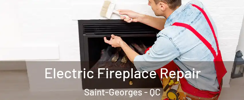  Electric Fireplace Repair Saint-Georges - QC