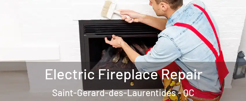  Electric Fireplace Repair Saint-Gerard-des-Laurentides - QC