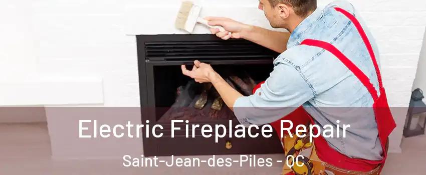 Electric Fireplace Repair Saint-Jean-des-Piles - QC