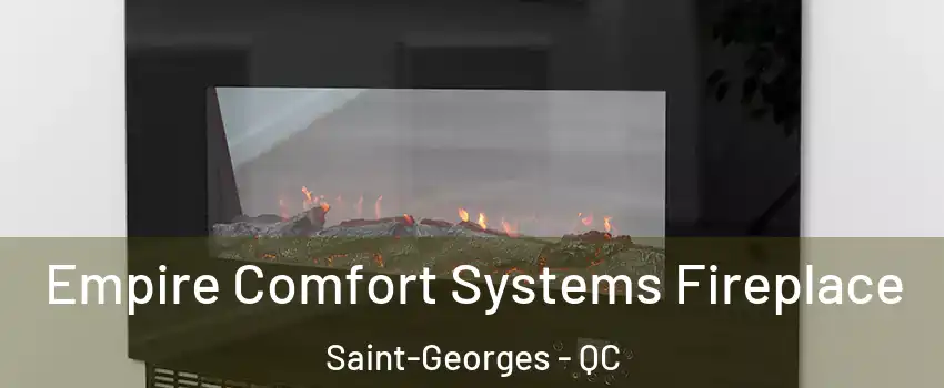  Empire Comfort Systems Fireplace Saint-Georges - QC