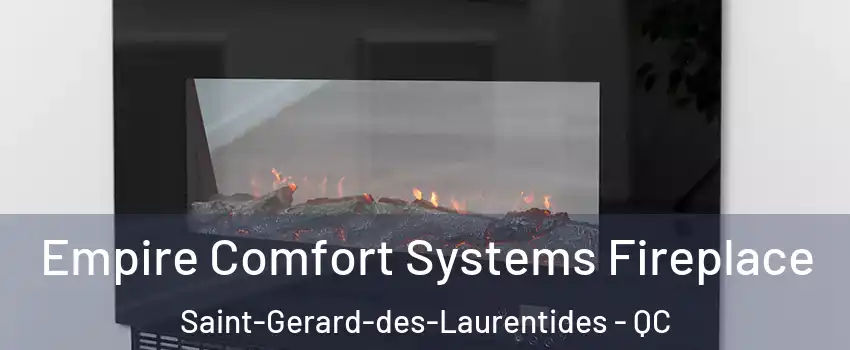 Empire Comfort Systems Fireplace Saint-Gerard-des-Laurentides - QC