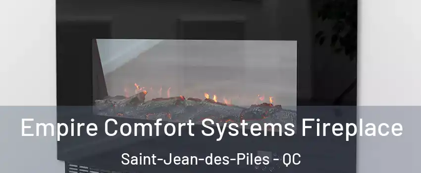  Empire Comfort Systems Fireplace Saint-Jean-des-Piles - QC