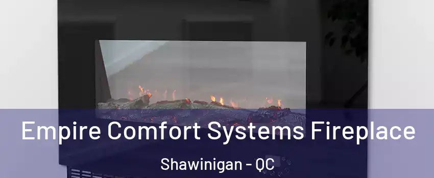  Empire Comfort Systems Fireplace Shawinigan - QC
