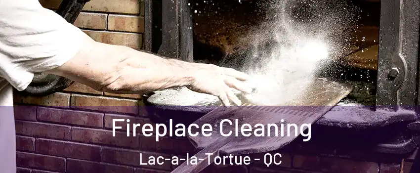  Fireplace Cleaning Lac-a-la-Tortue - QC