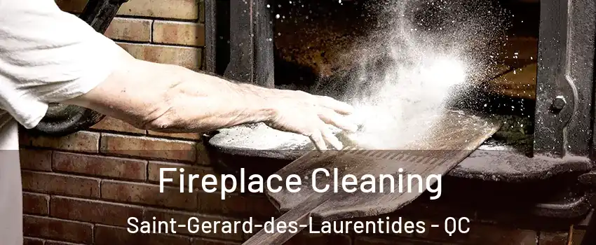  Fireplace Cleaning Saint-Gerard-des-Laurentides - QC