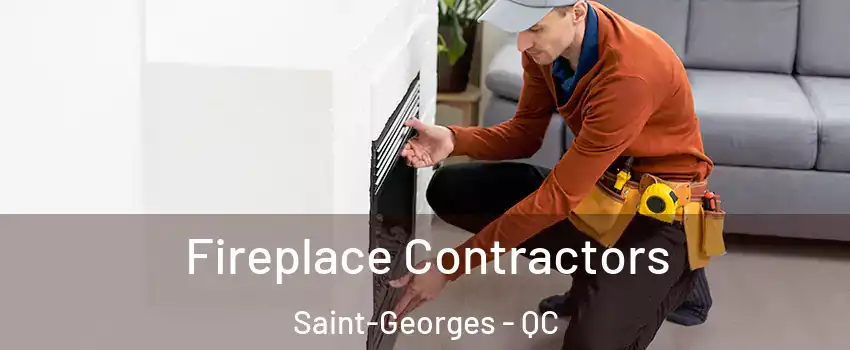  Fireplace Contractors Saint-Georges - QC