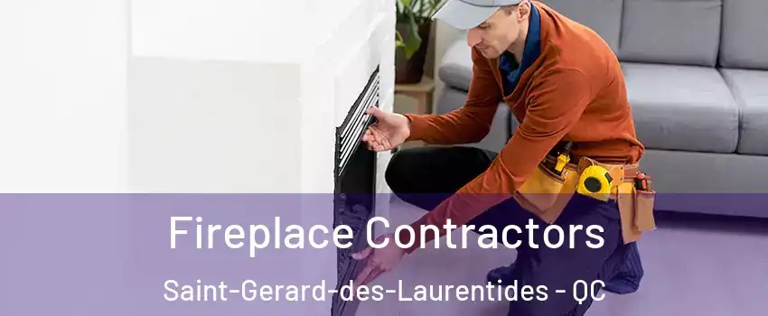  Fireplace Contractors Saint-Gerard-des-Laurentides - QC