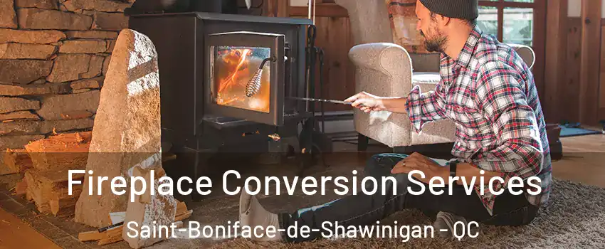  Fireplace Conversion Services Saint-Boniface-de-Shawinigan - QC