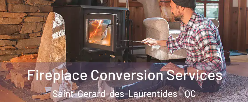  Fireplace Conversion Services Saint-Gerard-des-Laurentides - QC