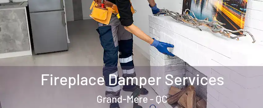 Fireplace Damper Services Grand-Mere - QC