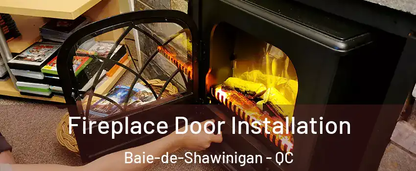  Fireplace Door Installation Baie-de-Shawinigan - QC