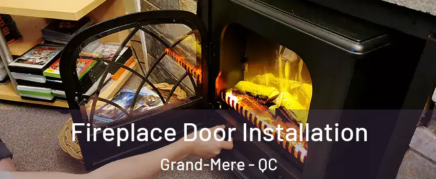  Fireplace Door Installation Grand-Mere - QC