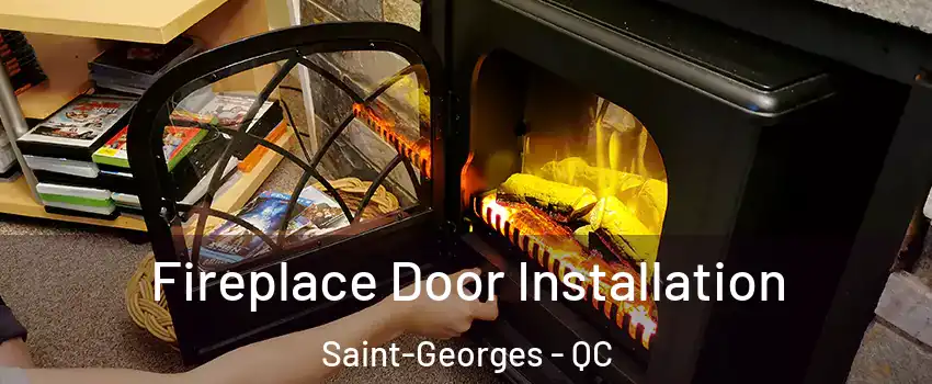  Fireplace Door Installation Saint-Georges - QC