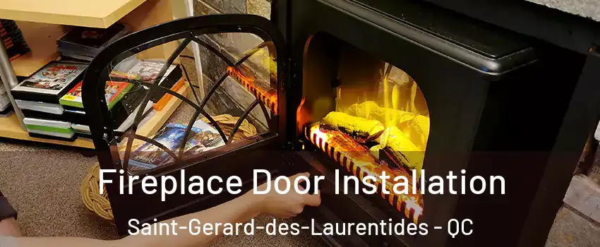  Fireplace Door Installation Saint-Gerard-des-Laurentides - QC