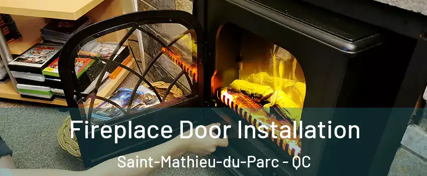  Fireplace Door Installation Saint-Mathieu-du-Parc - QC