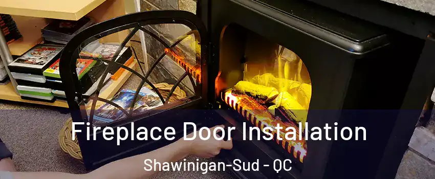  Fireplace Door Installation Shawinigan-Sud - QC