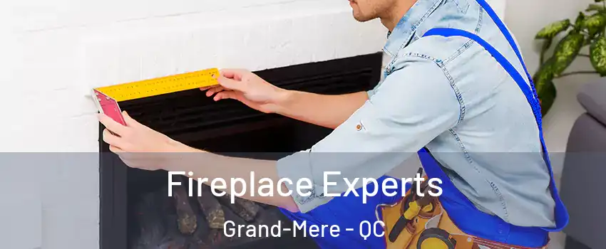  Fireplace Experts Grand-Mere - QC