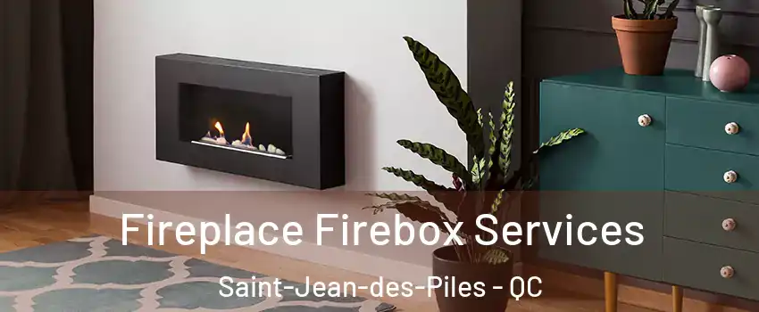  Fireplace Firebox Services Saint-Jean-des-Piles - QC
