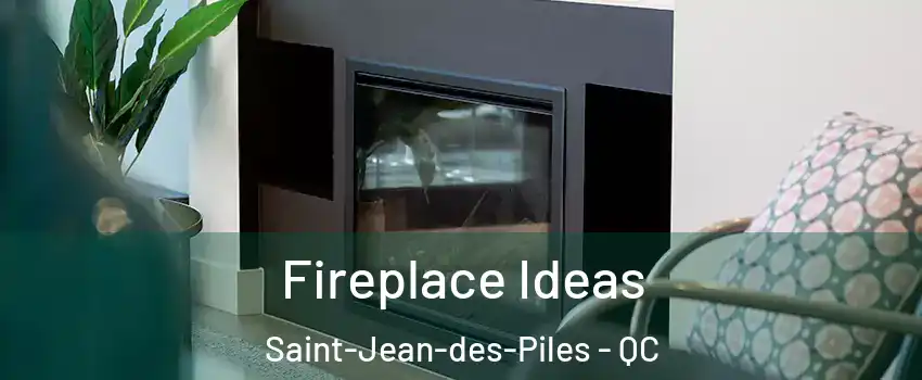  Fireplace Ideas Saint-Jean-des-Piles - QC
