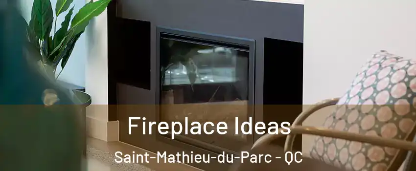  Fireplace Ideas Saint-Mathieu-du-Parc - QC