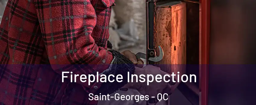  Fireplace Inspection Saint-Georges - QC