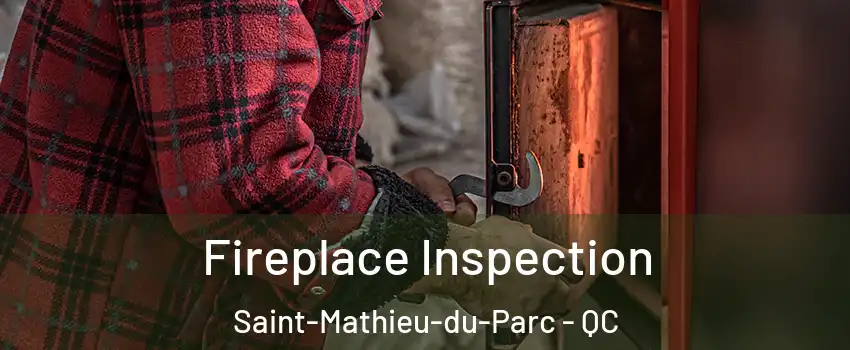  Fireplace Inspection Saint-Mathieu-du-Parc - QC