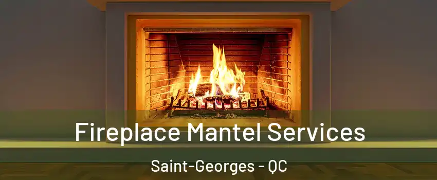  Fireplace Mantel Services Saint-Georges - QC